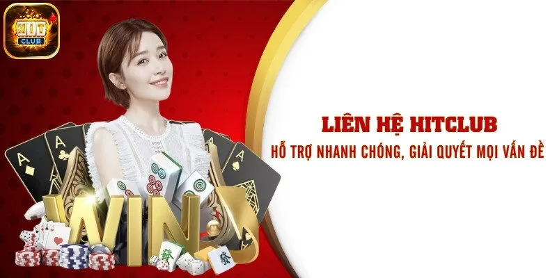 Liên Hệ Hitclub - Hỗ Trợ Nhanh Chóng, Giải Quyết Mọi Vấn Đề